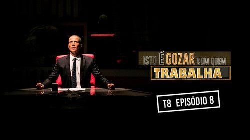 Isto é Gozar Com Quem Trabalha Season 8 Episode 8 - Episode 8