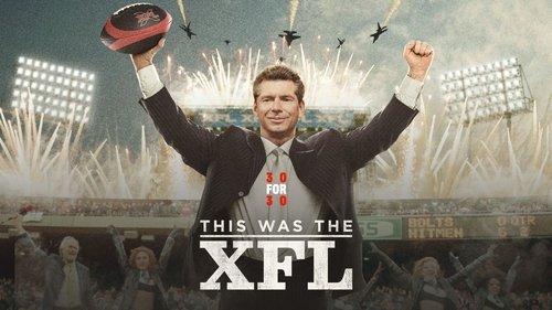 30 for 30 Season 3 Episode 14 - This Was the XFL