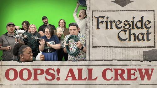 Fireside Chat Season 1 Episode 22 - Fireside Chat LIVE Oops! All Crew