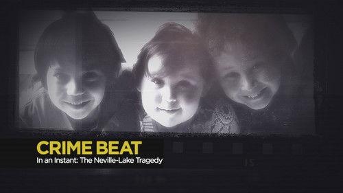 Crime Beat Season 5 Episode 3 - In an Instant: The Neville-Lake Tragedy