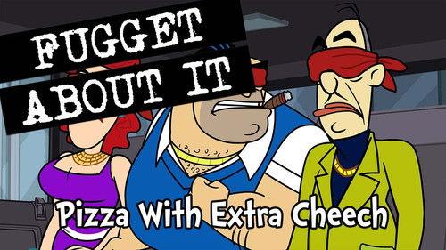 Fugget About It Season 2 Episode 10 - Pizza with Extra Cheech