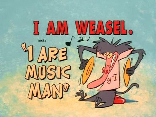 I Am Weasel Season 2 Episode 6 - I Are Music Man