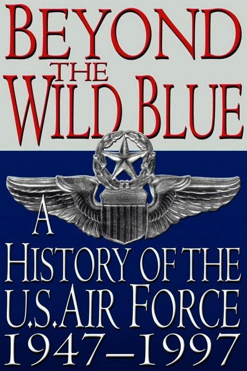 Beyond the Wild Blue - A History of the USAF poster