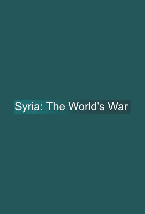 Syria: The World's War poster