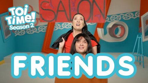 Toi Time Season 2 Episode 17 - Friends