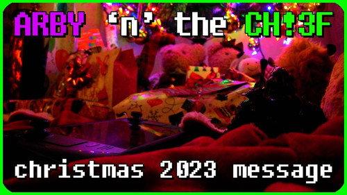 Arby 'n' the Chief Season 9 Episode 5 - Christmas 2023 Message