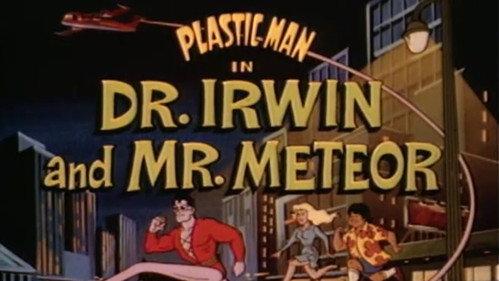 The Plastic Man Comedy/Adventure Show Season 1 Episode 21 - Dr. Irwin and Mr. Meteor