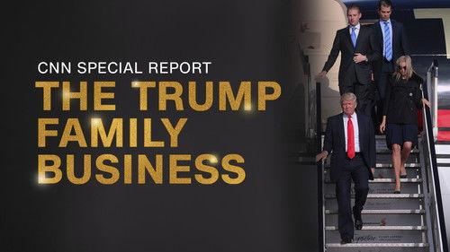 CNN Special Report Season 40 Episode 3 - The Trump Family Business