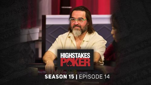 High Stakes Poker Season 15 Episode 14 - Episode 14