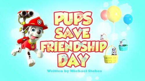 PAW Patrol Season 3 Episode 8 - The Pups Save Friendship Day