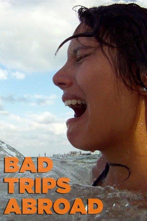 Bad Trips Abroad poster