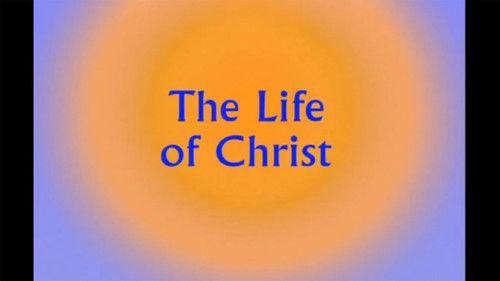 Background image for The Life of Christ