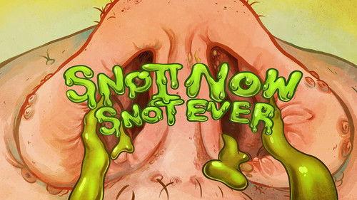 Oh Yuck! Season 1 Episode 1 - Snot Now, Snot Ever