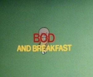 Bod Season 1 Episode 13 - Bod and Breakfast