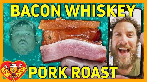 Just a Dash Season 2 Episode 4 - Bacon Whiskey Pork Roast Feat. Brad Leone :)