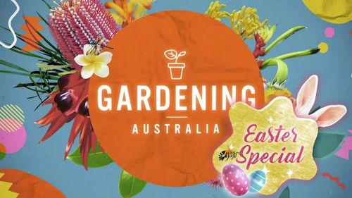 Gardening Australia Season 34 Episode 8 - Episode 8 Easter Special