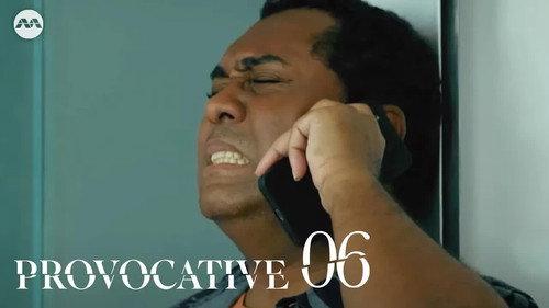 Provocative Season 1 Episode 6 - Episode 6 - Shifting Responsibilities