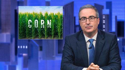 Last Week Tonight with John Oliver Season 11 Episode 12 - May 19, 2024: Corn Production