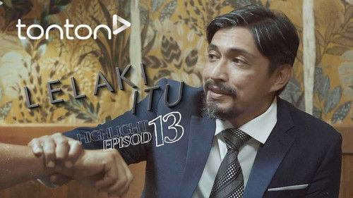 Lelaki Itu Season 1 Episode 13 - Episode 13
