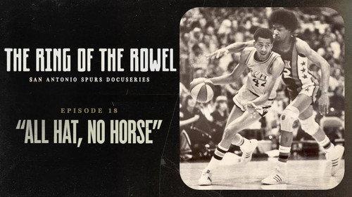 The Ring of the Rowel: San Antonio Spurs Docuseries Season 1 Episode 18 - All Hat, No Horse