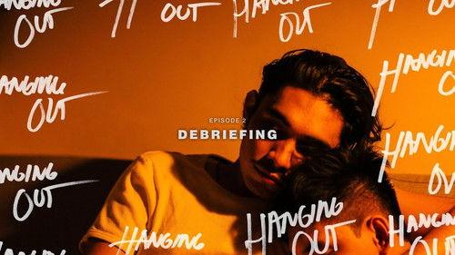Hanging Out Season 1 Episode 2 - Episode 2: Debriefing