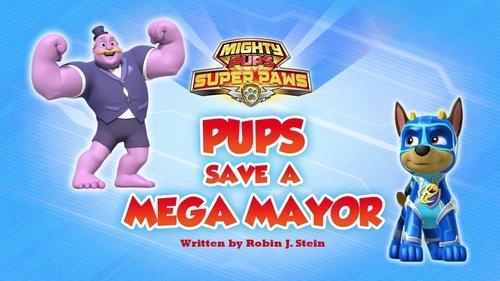 undefined Season 6 Episode 28 - Mighty Pups, Super Paws: Pups Save a Mega Mayor