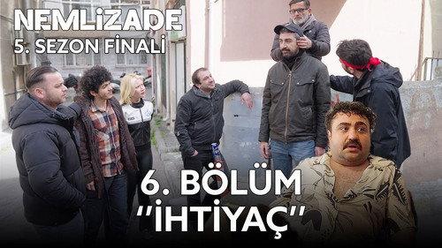 Nemlizade Season 5 Episode 6 - Need