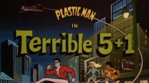 The Plastic Man Comedy/Adventure Show Season 1 Episode 16 - The Terrible Five Plus One