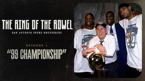 The Ring of the Rowel: San Antonio Spurs Docuseries Season 1 Episode 1 - 99 Championship