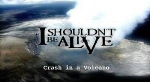 I Shouldn't Be Alive Season 1 Episode 12 - Crash in a Volcano