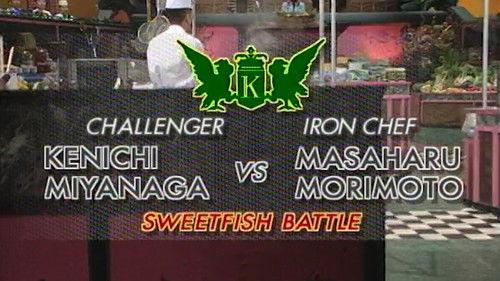 Iron Chef Season 6 Episode 21 - Morimoto vs Kenichi Miyanaga (Sweetfish Battle)