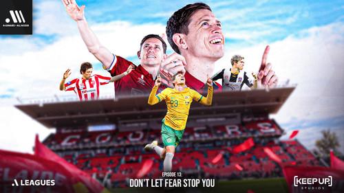 A-Leagues All Access Season 1 Episode 13 - Don't Let Fear Stop You
