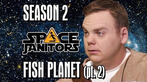 Space Janitors Season 2 Episode 8 - Fish Planet (Part 2)