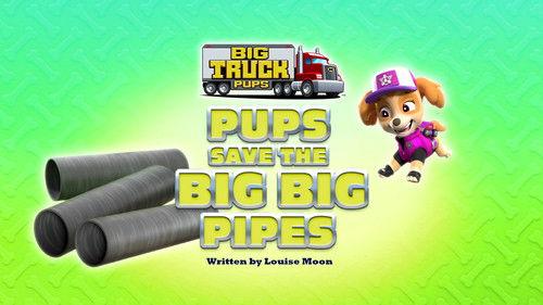 PAW Patrol Season 9 Episode 5 - Big Truck Pups: Pups Save the Big Big Pipes