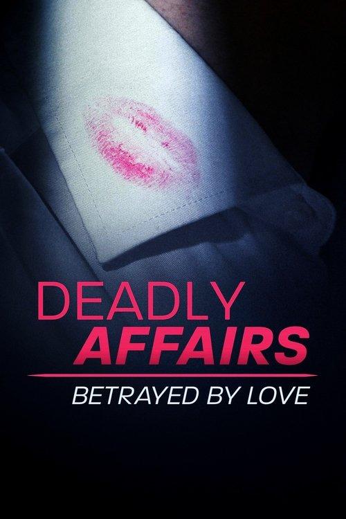 Deadly Affairs: Betrayed by Love poster