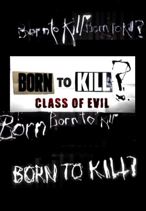 Born To Kill? Class Of Evil poster