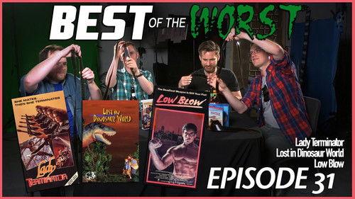 Best of the Worst Season 1 Episode 31 - Lady Terminator, Lost in Dinosaur World, and Low Blow