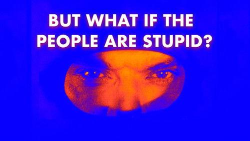 Background image for Part Four - But What If the People Are Stupid?