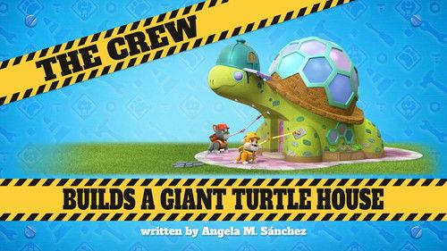 Rubble & Crew Season 3 Episode 16 - The Crew Builds a Giant Turtle House