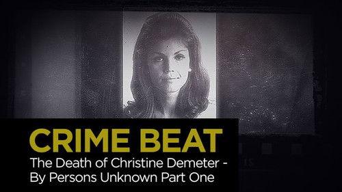 Crime Beat Season 5 Episode 20 - The Death of Christine Demeter By Persons Unknown: Part 1