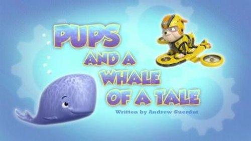 PAW Patrol Season 3 Episode 43 - Pups and a Whale of a Tale