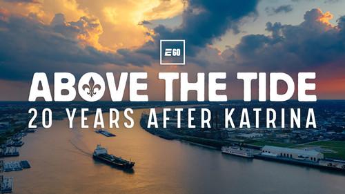 E:60 Season 19 Episode 5 - Above the Tide – 20 Years After Katrina