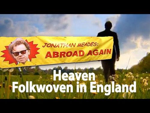 Jonathan Meades: Abroad Again Season 1 Episode 4 - Heaven: Folkwoven in England