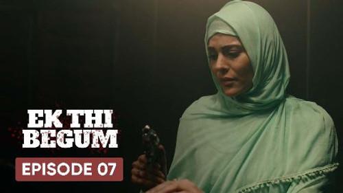 Ek Thi Begum Season 1 Episode 7 - The Transformation