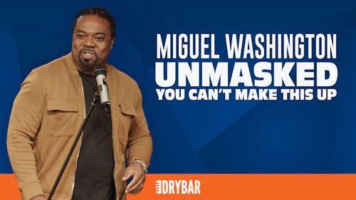 Dry Bar Comedy Season 7 Episode 25 - Miguel Washington: Unmasked - You Can't Make This Up