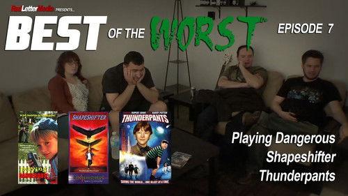 Best of the Worst Season 1 Episode 7 - Playing Dangerous, Shapeshifter, and Thunderpants