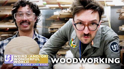 Weird (and/or) Wonderful World with Shane (and Ryan) Season 3 Episode 3 - Shane and Ryan Attempt To Become Master Woodworkers
