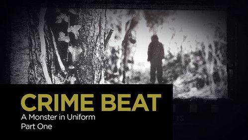 Crime Beat Season 4 Episode 13 - A Monster in Uniform Part 1