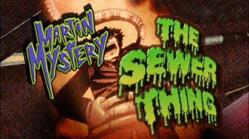 Martin Mystery Season 1 Episode 23 - The Sewer Thing