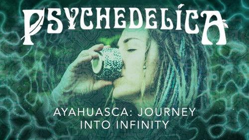 Psychedelica Season 1 Episode 3 - Ayahuasca: Journey into Infinity